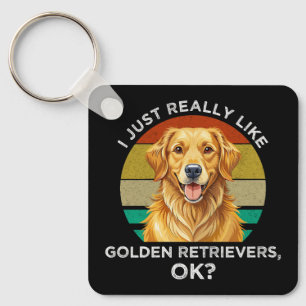 I Just Really Like Golden Retrievers, OK? Keychain