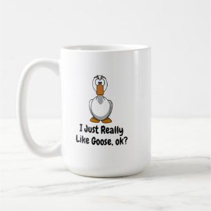 I Just Really Like Goose Ok Coffee Mug
