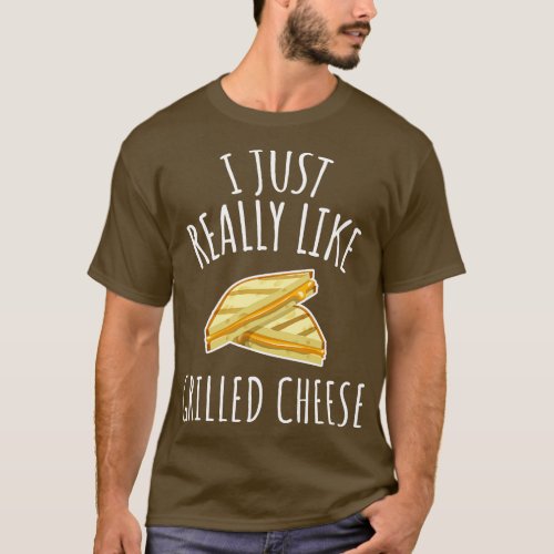 I Just Really Like Grilled Cheese T_Shirt