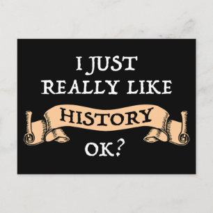 I Just Really Like History OK? Funny History Buff Postcard