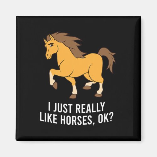 I Just Really Like Horses1  Magnet