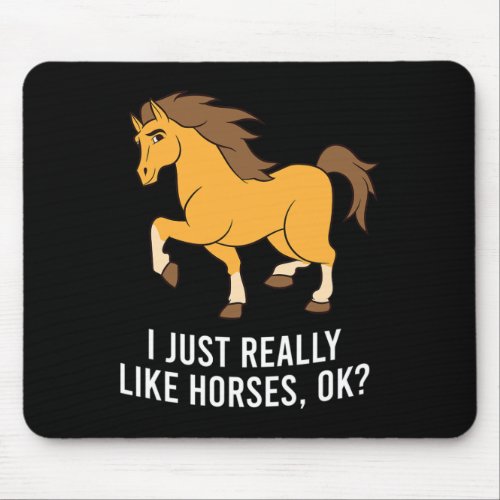 I Just Really Like Horses1  Mouse Pad