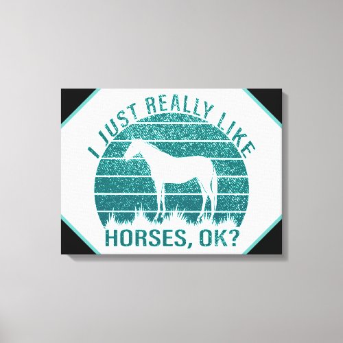 I Just Really Like Horses in Marine Green  Canvas Print