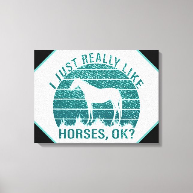 I Just Really Like Horses in Marine Green  Canvas Print (Front)
