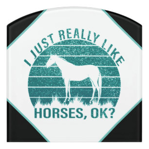 I Just Really Like Horses in Marine Green Door Sign