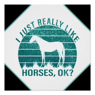 I Just Really Like Horses in Marine Green Poster