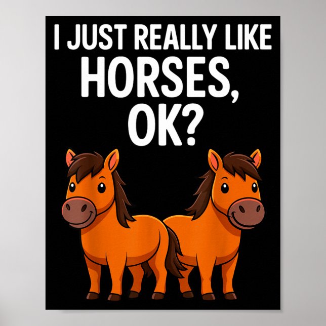 I Just Really Like Horses Ok_ Horse Riding Equestr Poster (Front)