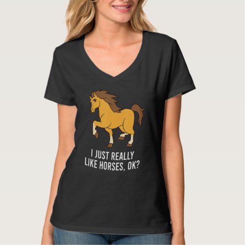 I Just Really Like Horses Ok Horseback Riding Love T_Shirt