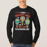 I Just Really Like Hot Air Ballooning Ok Hot Air B T-Shirt