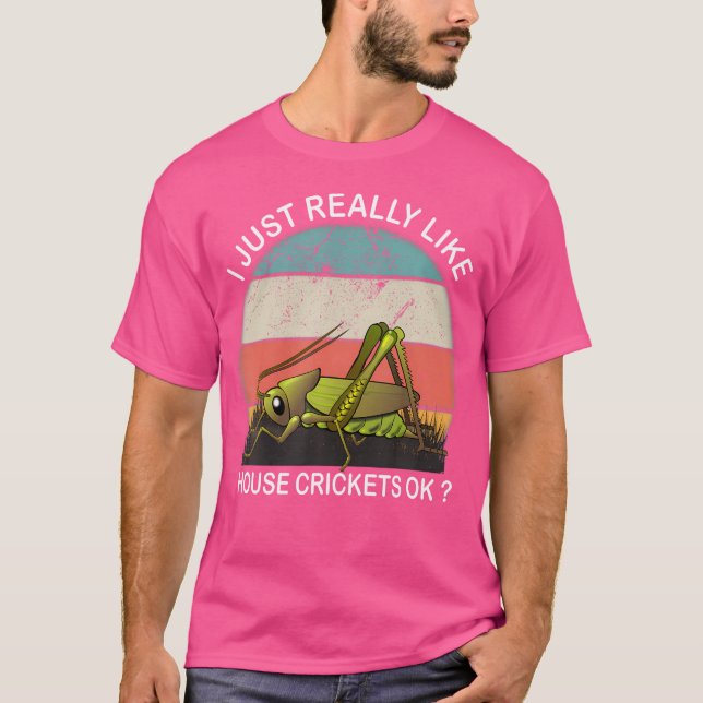 I Just Really Like House Cricket Ok T-Shirt (Front)