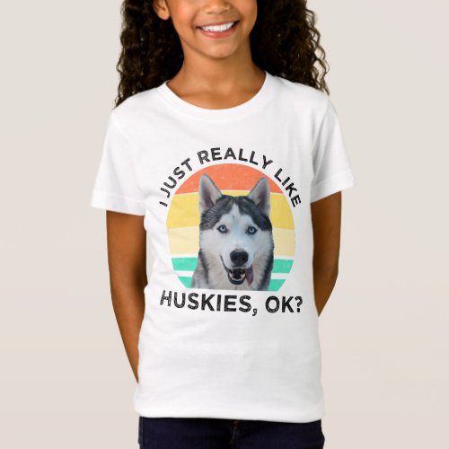 I Just Really Like Huskies OK T_Shirt
