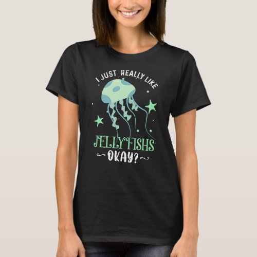 I Just Really Like Jellyfishs Ok Funny Jellyfish L T_Shirt