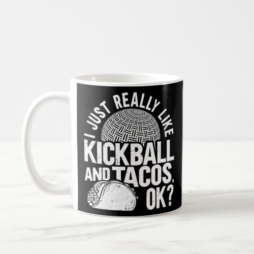 I Just Really Like Kickball And Tacos Cinco De May Coffee Mug