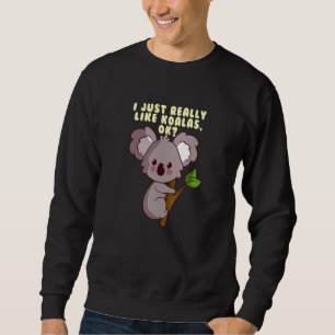 I Just Really Like Koalas Kids Animal Cute Koala   Sweatshirt