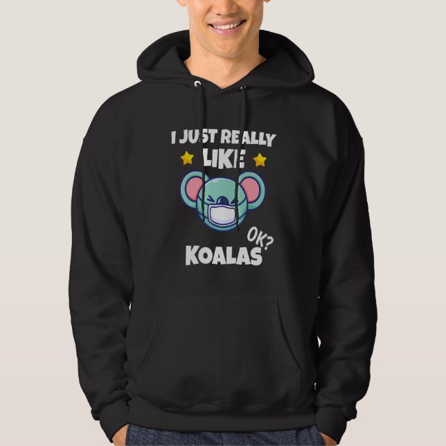 I Just Really Like Koalas Koala Wearing A Face Mas Hoodie (Front)