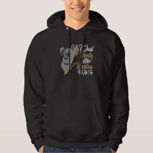 I Just Really Like Koalas Ok Animal Koala Koala Be Hoodie