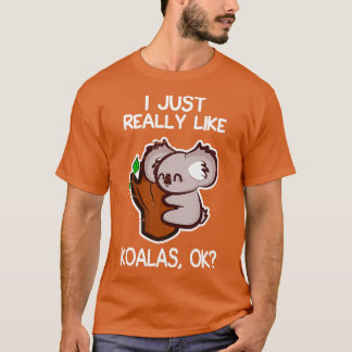 I Just Really Like Koalas T-Shirt