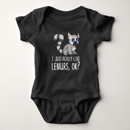 I Just Really Like Lemurs OK Funny Cute Saying Baby Bodysuit