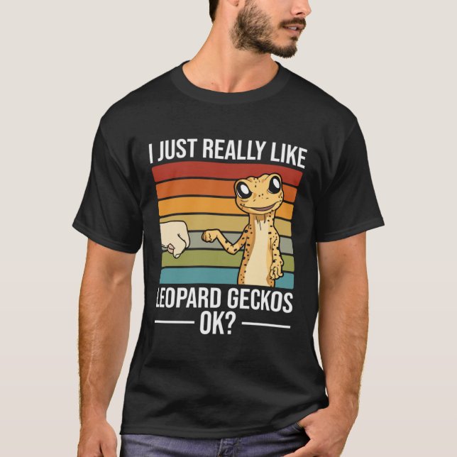 I Just Really Like Leopard Geckos  Leopard Gecko T-Shirt (Front)