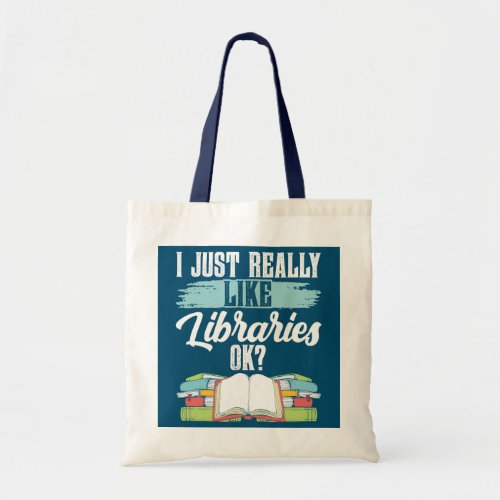 I Just Really Like Libraries Ok Books Librarian Tote Bag