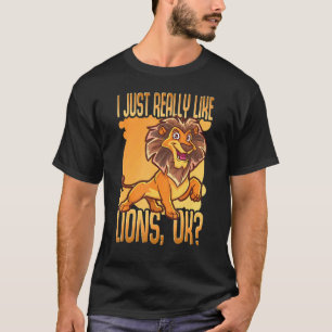 I Just Really Like Lions Ok Cute African Lion T-Shirt