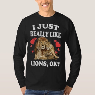 I Just Really Like Lions Ok Lion 1 T-Shirt