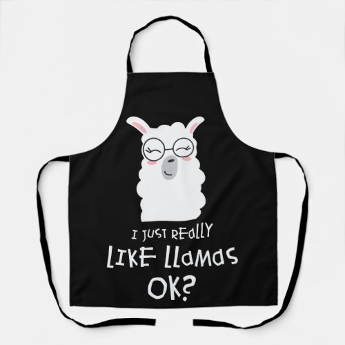 I Just Really Like Llama Okay Llama Alpaca Lover Apron