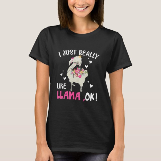 I Just Really Like Llama T-Shirt (Front)