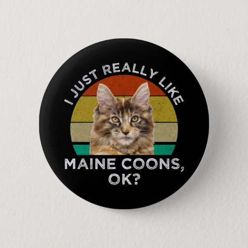 I Just Really Like Maine Coons Ok Button