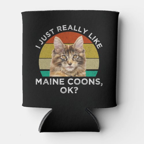 I Just Really Like Maine Coons Ok Can Cooler