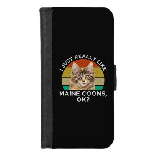 I Just Really Like Maine Coons Ok iPhone 87 Wallet Case