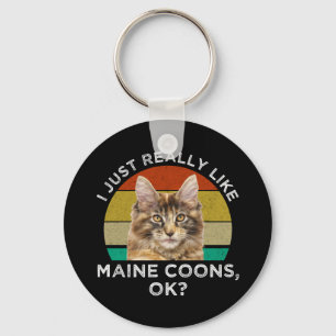 I Just Really Like Maine Coons, Ok? Keychain