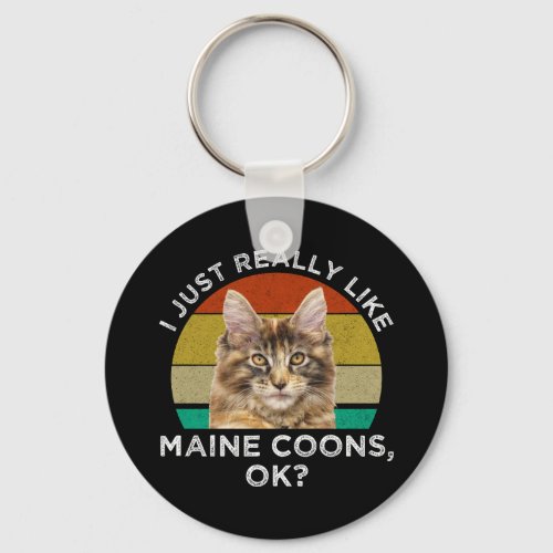 I Just Really Like Maine Coons Ok Keychain