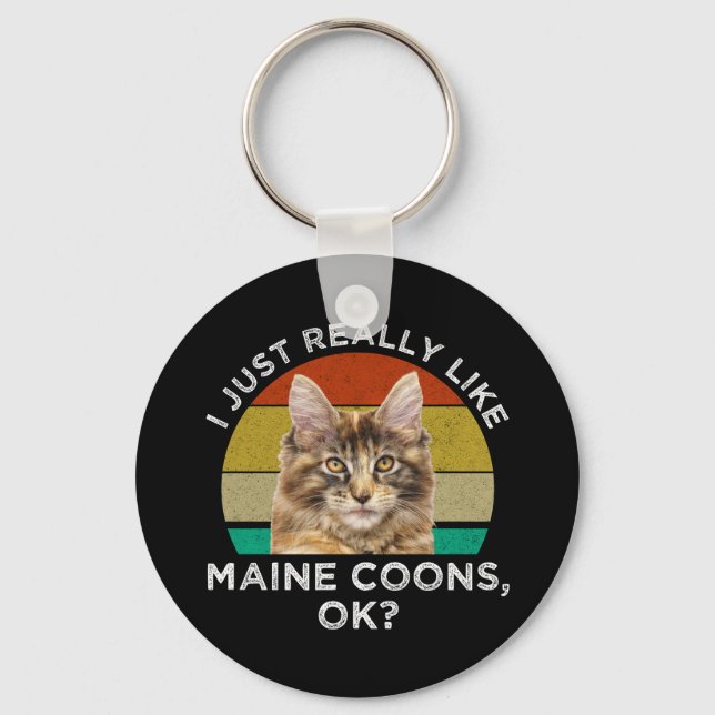 I Just Really Like Maine Coons, Ok? Keychain (Front)