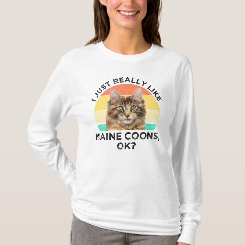 I Just Really Like Maine Coons Ok T_Shirt