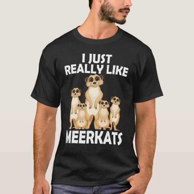 I Just Really Like Meerkats Shark Mammal Surikate T-Shirt (Front)