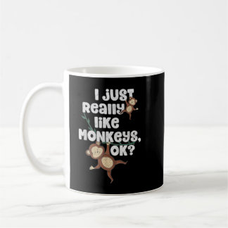 I Just Really Like Monkeys OK Funny Monkey Gift Coffee Mug
