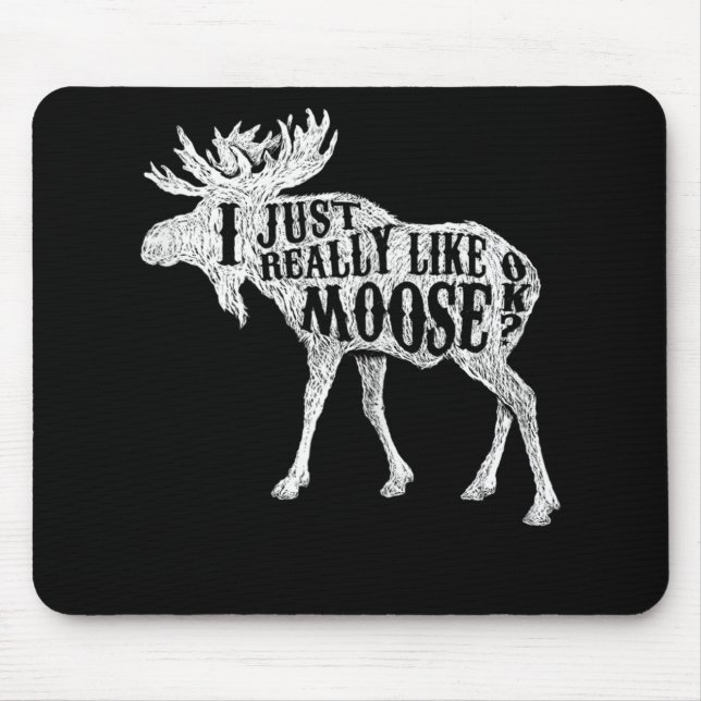 I Just Really Like Moose OK Mouse Pad (Front)