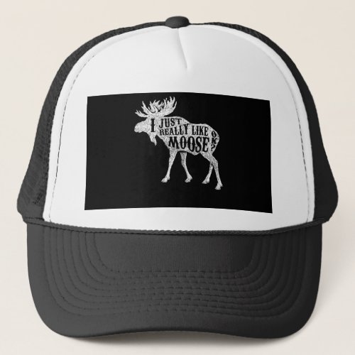I Just Really Like Moose OK Trucker Hat