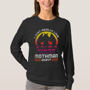 I just really like mothman okay Cryptozoology Moth T-Shirt
