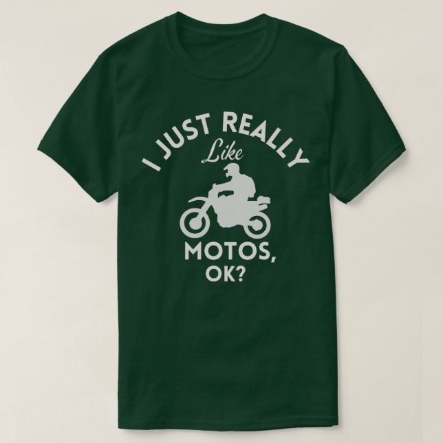 I Just Really Like Motos Ok  T-Shirt (Design Front)