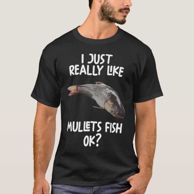 I Just Really Like mullets Fish Ok T-Shirt (Front)