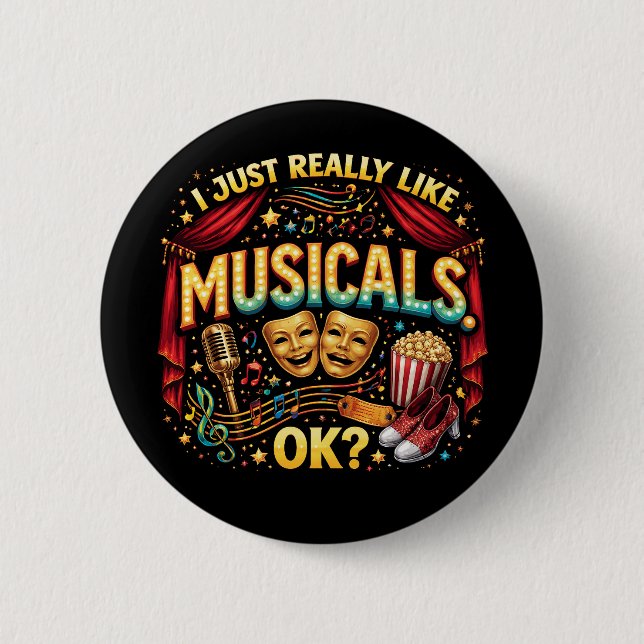 I Just Really Like Musicals, OK? Button (Front)