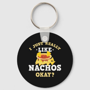 I Just Really Like Nachos Funny Quote Keychain