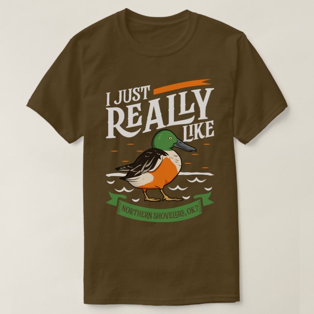 I just really like Northern Shovelers 1 T-Shirt (Design Front)