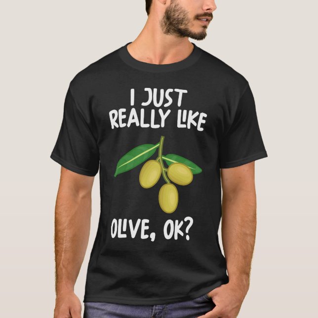 I Just Really Like Olive Ok T-Shirt (Front)