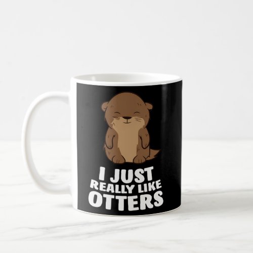 I Just Really Like Otters Otter Coffee Mug