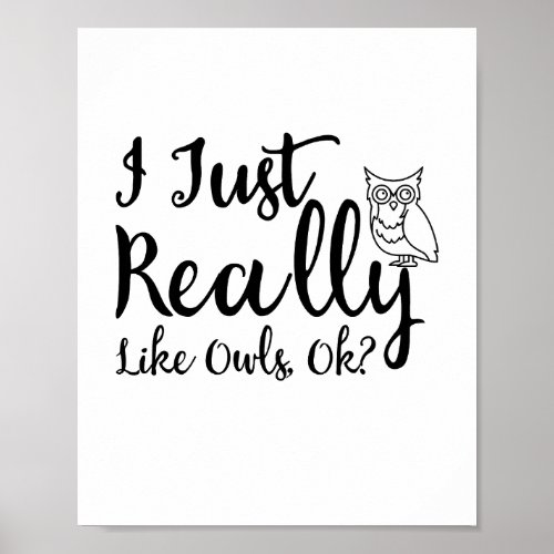 I Just Really Like Owls Ok Poster