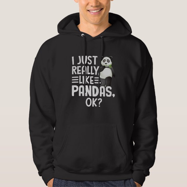 I Just Really Like Pandas OK Cute I Love Panda Hoodie (Front)