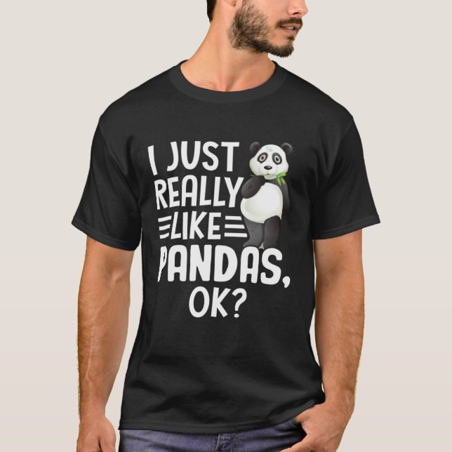 I Just Really Like Pandas OK Cute I Love Panda T-Shirt (Front)
